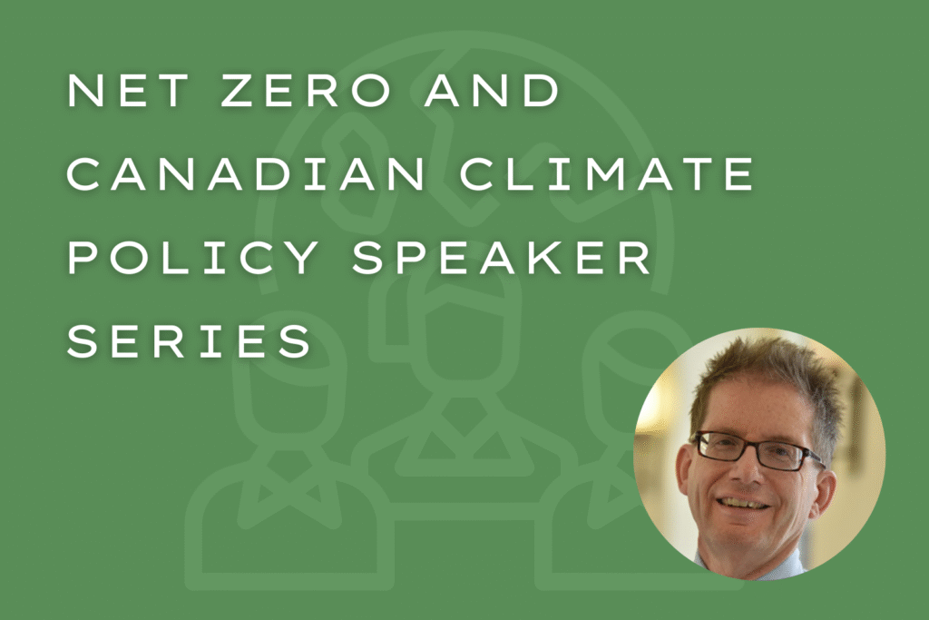 Net Zero and Canadian Climate Policy Speaker Series - Barry Rabe
